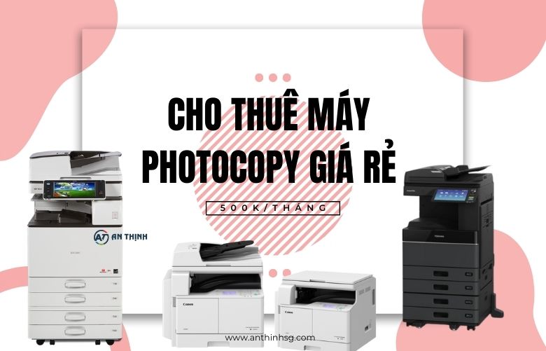 Cho Thuê Máy Photocopy Đường Tôn Thất Tùng, Quận 1, TP.HCM - An Thịnh SG