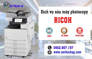 Sửa máy RICOH quận 9 uy tín photocopy - An Thịnh SG